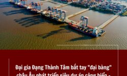 Đại gia Đặng Thành Tâm bắt tay “đại bàng” châu Âu phát triển siêu dự án cảng biển – sân bay – công nghiệp