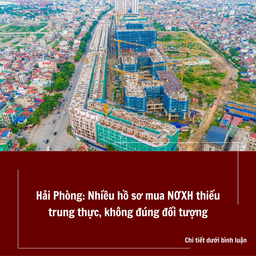 Hải Phòng Nhiều hồ sơ mua NƠXH thiếu trung thực, không đúng đối tượng