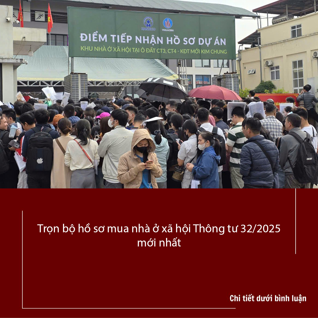 Trọn bộ hồ sơ mua nhà ở xã hội Thông tư 32/2025 mới nhất