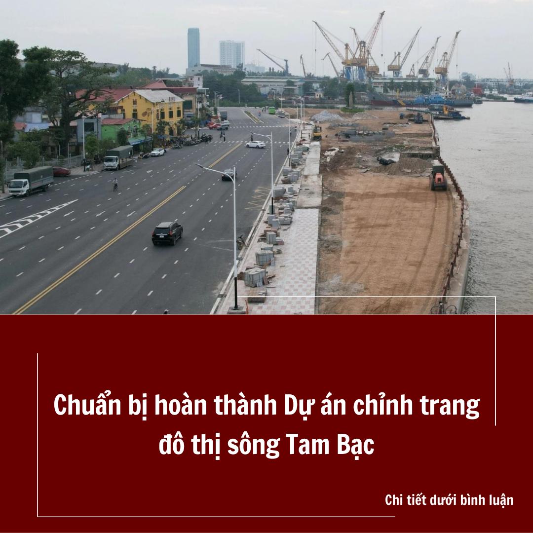 Chuẩn bị hoàn thành Dự án chỉnh trang đô thị sông Tam Bạc Dự án chỉnh trang đô thị sông Tam Bạc giai đoạn 2 đang được đẩy nhanh tiến độ, khẩn trương hoàn thiện các hạng mục cuối cùng, phấn đấu hoàn thành trong tháng 12/2025.