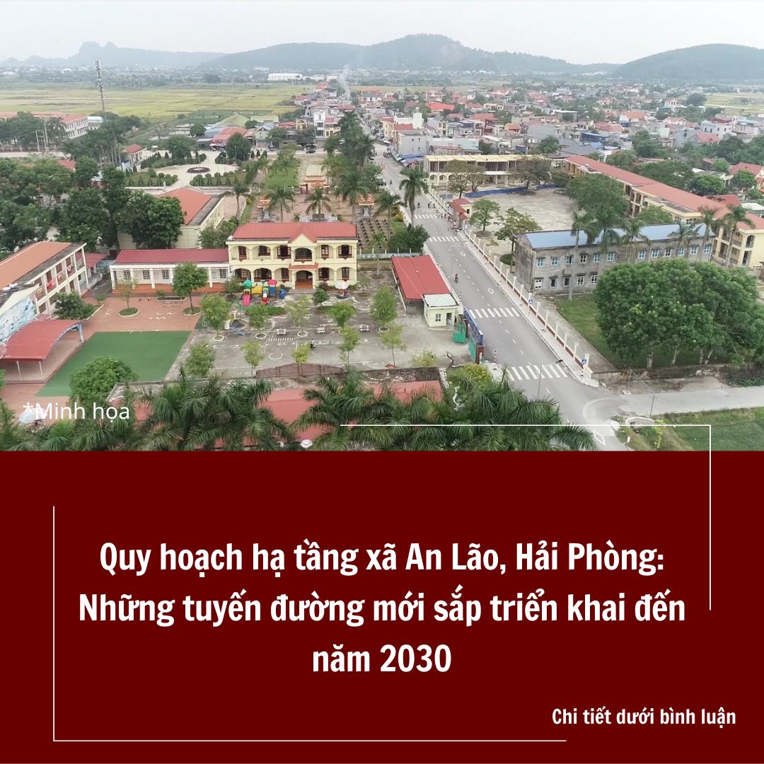 Quy hoạch giao thông xã An Lão, Hải Phòng giai đoạn 2021 đến 2030 Mở mới tuyến đường 2,7 km kết nối nghĩa trang An Thắng chùa Bà Đanh